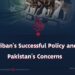 Taliban’s Successful Policy and Pakistan’s Concerns