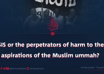 ISIS or the perpetrators of harm to the aspirations of the Muslim Ummah?