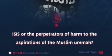 ISIS or the perpetrators of harm to the aspirations of the Muslim Ummah?