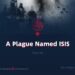 A Plague Named ISIS