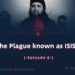 The Plague known as Daesh | Episode 6
