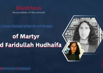 Concise Introduction of Martyr Syed Faridullah Hudhaifa