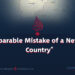 “The Irreparable Mistake of a Neighboring Country”