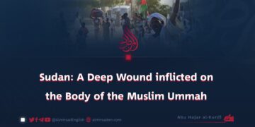 Sudan: A Deep Wound inflicted on the Body of the Muslim Ummah