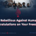 “A Nation Rebellious Against Human Deities: Congratulations on Your Freedom!”