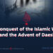 The Conquest of the Islamic World and the Advent of Daesh