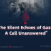 “The Silent Echoes of Gaza: A Call Unanswered”