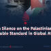Western Silence on the Palestinian Crisis: A Double Standard in Global Affairs