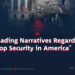 “Misleading Narratives Regarding Top Security in America”