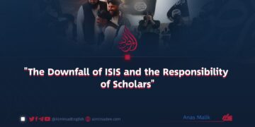 “The Downfall of ISIS and the Responsibility of Scholars”