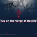 “ISIS on the Verge of Decline”