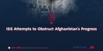 ISIS Attempts to Obstruct Afghanistan’s Progress