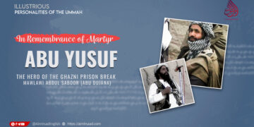 “In Remembrance of Martyr Abu Yusuf: The Hero of the Ghazni Prison Break”