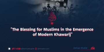 The Divine Wisdom in the Rise of Modern Khawarij: A Blessing in Disguise for the Muslim Ummah