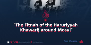 “The Fitnah of the Haruriyyah Khawarij around Mosul”