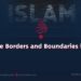 Are There Borders and Boundaries in Islam?
