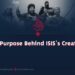 The Purpose Behind ISIS’s Creation