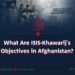What Are the Objectives of ISIS-Khawarij in Afghanistan?