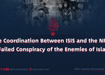 The Coordination Between ISIS and the NRF: A Failed Conspiracy of the Enemies of Islam