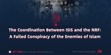 The Coordination Between ISIS and the NRF: A Failed Conspiracy of the Enemies of Islam