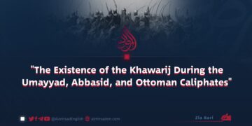 “The Existence of the Khawarij During the Umayyad, Abbasid, and Ottoman Caliphates”