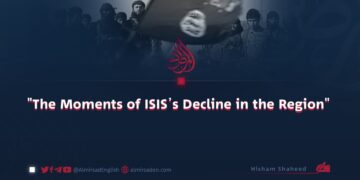 “The Moments of ISIS’s Decline in the Region”
