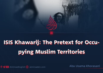 ISIS Khawarij: The Pretext for Occupying Muslim Territories