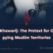 ISIS Khawarij: The Pretext for Occupying Muslim Territories