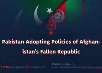 Pakistan Adopting Policies of Afghanistan’s Fallen Republic