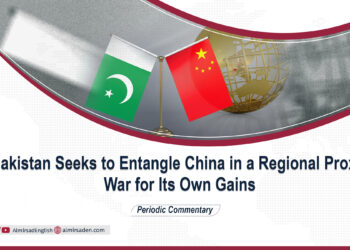 Pakistan Seeks to Entangle China in a Regional Proxy War for Its Own Gains