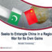 Pakistan Seeks to Entangle China in a Regional Proxy War for Its Own Gains