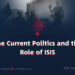 The Current Politics and the Role of ISIS