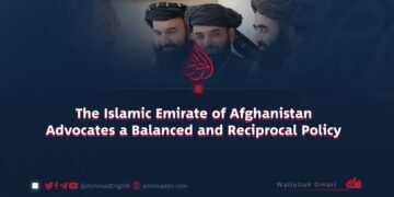 The Islamic Emirate of Afghanistan Advocates a Balanced and Reciprocal Policy