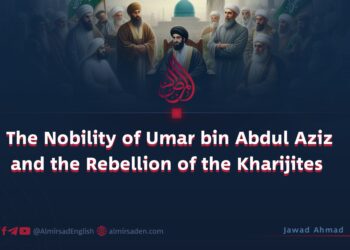 The Nobility of Umar bin Abdul Aziz and the Rebellion of the Kharijites