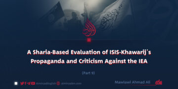 A Sharia-Based Evaluation of ISIS-Khawarij’s Propaganda and Criticism Against the IEA