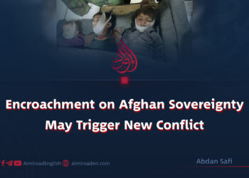 Encroachment on Afghan Sovereignty May Trigger New Conflict