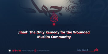 Jihad: The Only Remedy for the Wounded Muslim Community