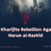 The Kharijite Rebellion Against Harun al-Rashid