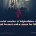 The Soviet Invasion of Afghanistan: A Historical Account and a Lesson for Others