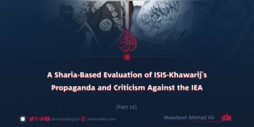 A Sharia-Based Evaluation of ISIS-Khawarij’s Propaganda and Criticism Against the IEA