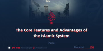 The Core Features and Advantages of the Islamic System