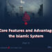 The Core Features and Advantages of the Islamic System