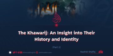 The Khawarij: An Insight into Their History and Identity