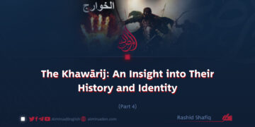 The Khawārij: An Insight into Their History and Identity