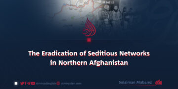 The Eradication of Seditious Networks in Northern Afghanistan
