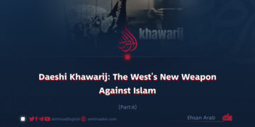 Daeshi Khawarij: The West’s New Weapon Against Islam