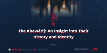 The Khawārij: An Insight into Their History and Identity