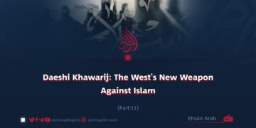 Daeshi Khawarij: The West’s New Weapon Against Islam | Part 11 |