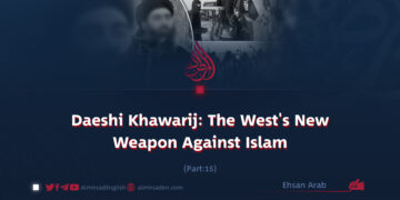 Daeshi Khawarij: The West’s New Weapon Against Islam | Part 15 |