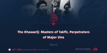 The Khawarij: Masters of Takfir, Perpetrators of Major Sins | Part 2 |